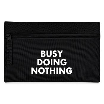 busy doing nothing - Pencil Case - black - Front