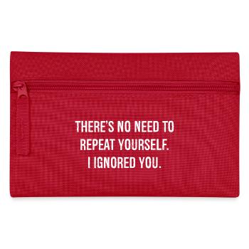 there is no need to repeat yourself I ignored you - Federtasche - Rot - Vorne