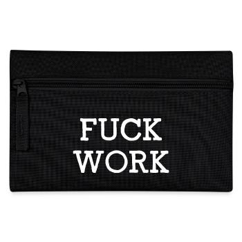 Fuck Work - Pencil Case - black - Front