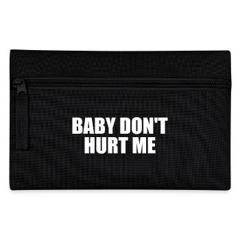 Baby dont hurt me - Pencil Case - black - Front