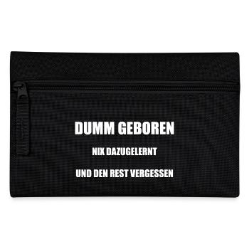Dumm Geboren Nix Dazugelernt Und Den Rest Vergesse - Federtasche - Schwarz - Vorne