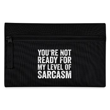 You're Not Ready For My Level Of Sarcasm Sarcastic - Pencil Case - black - Front