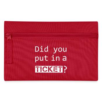 DID YOU PUT IN A TICKET – IT Admin PC Humor Jokes - Pencil Case - red - Front