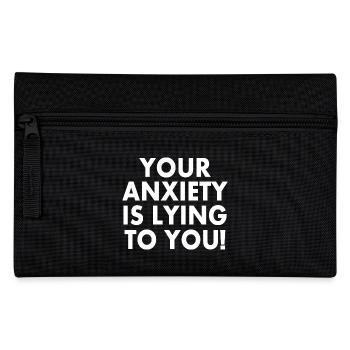 your anxiety is lying to you - Pencil Case - black - Front