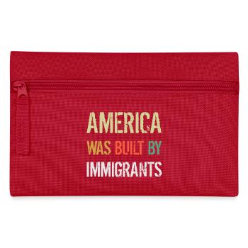L’AMÉRIQUE A ÉTÉ CONSTRUITE PAR DES IMMIGRANTS Flüchtlingsrechte - Trousse - rouge - Devant
