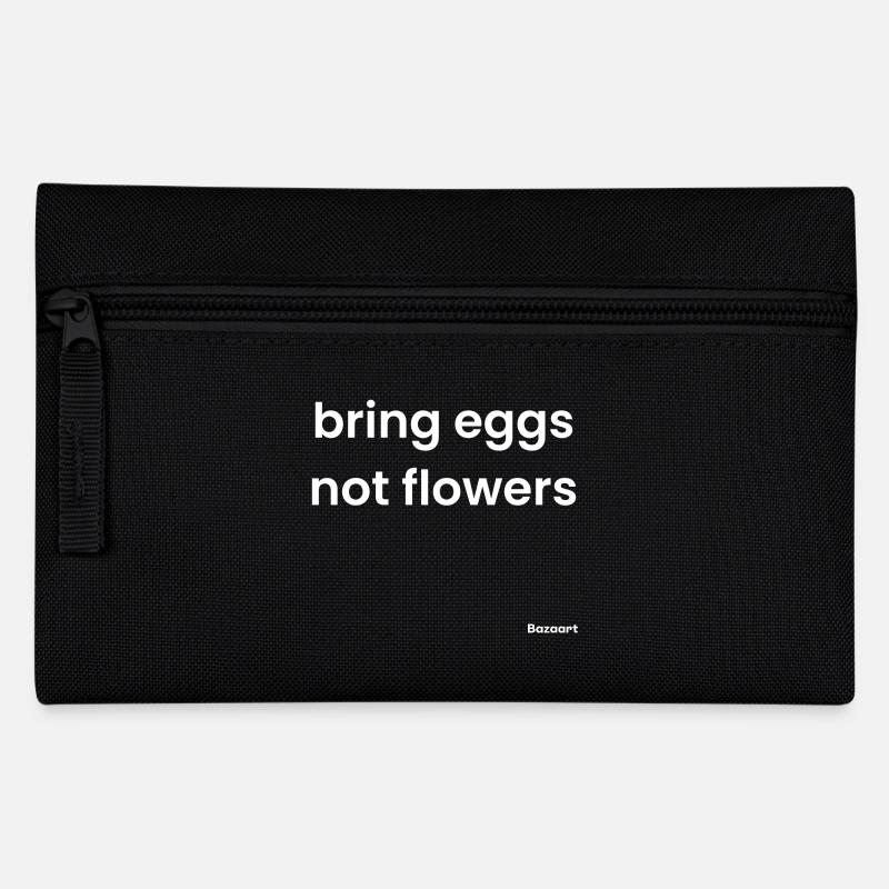 Apportez des œufs, pas des fleurs - Trousse - noir