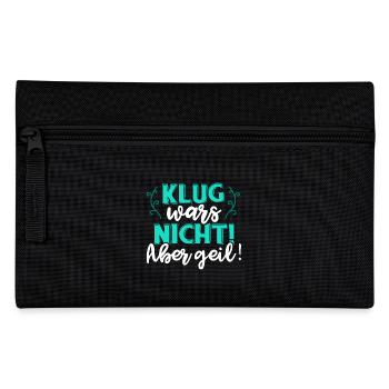 Klug war's nicht! Aber geil! Clever Spruch Party - Federtasche - Schwarz - Vorne