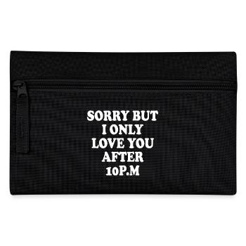 sorry but i only love you after 10pm - Pencil Case - black - Front