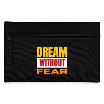 Dream Without Fear – Bold Typo - Pencil Case - black - Front