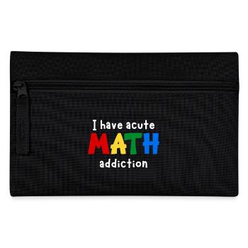I Have Acute Math Addiction | Funny Maths Teacher - Pencil Case - black - Front
