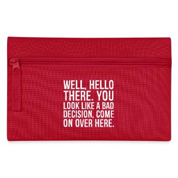 well hello there you look like a bad decision - Pencil Case - red - Front