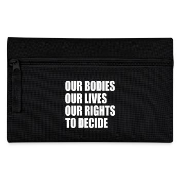 our bodies our lives our rights to decide - Trousse - noir - Devant