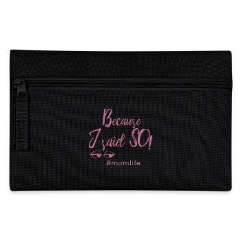 because i said so #momlife mom gift idea - Pencil Case - black - Front