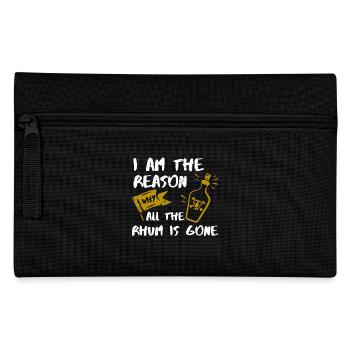 I Am the Reason Why Rum is Gone Gift - Pencil Case - black - Front