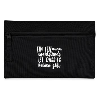 Ein Teil vom Wohlstands ist, dass es keinen gibt - Federtasche - Schwarz - Vorne