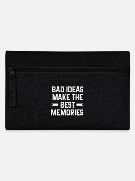 Bad ideas make the best memories - Pencil Case - black