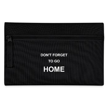 don't forget to go home - Pencil Case - black - Front