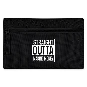 Straight OUTTA Making Money - Pencil Case - black - Front