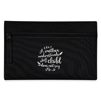 A Mother Understands What A Child Does Not Say - Pencil Case - black - Front