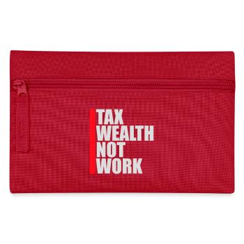 Tax Wealth Not Work Progressiv Politik Wirtschaft - Federtasche - Rot - Vorne