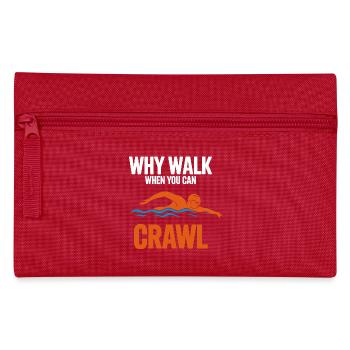  Why Walk When You Can Crawl Schwimmen Spruch Für - Federtasche - Rot - Vorne