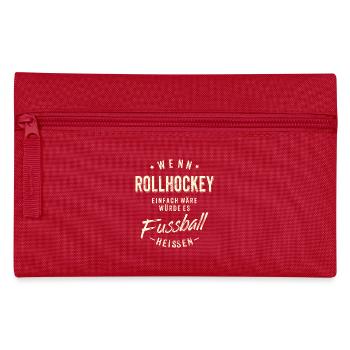 Wenn Rollhockey einfach wäre würde es Fussball - Federtasche - Rot - Vorne