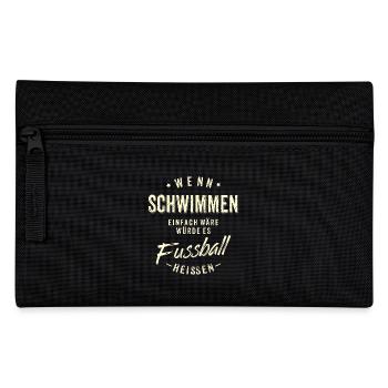 Wenn Schwimmen einfach wäre würde es Fussball - Federtasche - Schwarz - Vorne