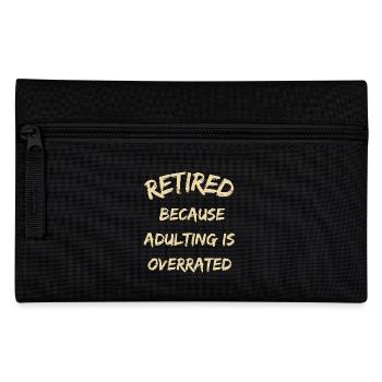 Retired Because Adulting Is Overrated Funny Retire - Pencil Case - black - Front