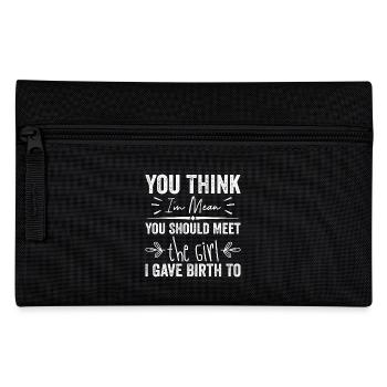 You Think I'm Mean You Should Meet the Girl I Gave - Pencil Case - black - Front