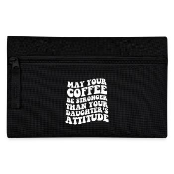 May Your Coffee Be Stronger Than Your Daughter's - Pencil Case - black - Front