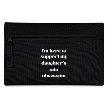 Ich bin hier, um die Ado-Besessenheit meiner Tochter zu unterstützen - Federtasche - Schwarz - Vorne