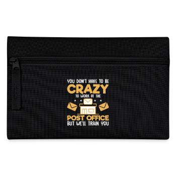 You Don't Have To Be Crazy Postal Worker Mailman - Pencil Case - black - Front