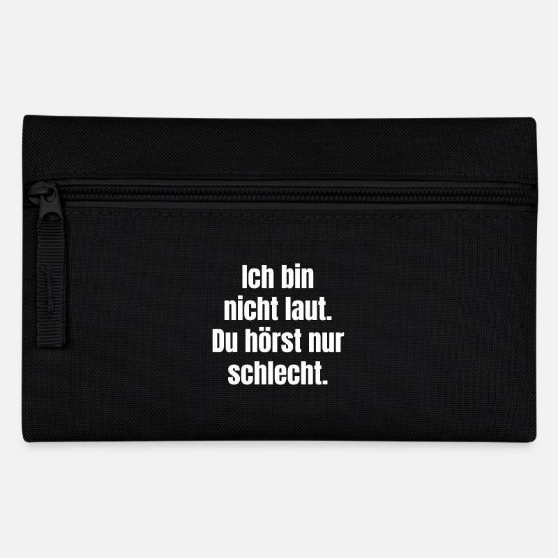 Ich bin nicht laut. Du hörst nur schlecht. - Federtasche - Schwarz