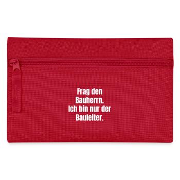 Demandez au constructeur. Je ne suis que le directeur de la construction - Trousse - rouge - Devant