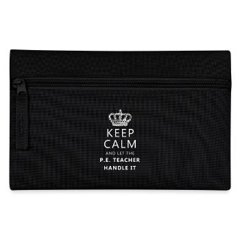 Keep calm and let the P.E. Teacher handle it - Pencil Case - black - Front