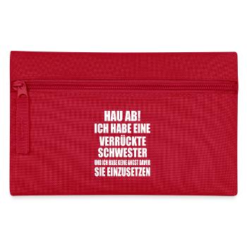 Get out of here, I've got a crazy sister - Pencil Case - red - Front