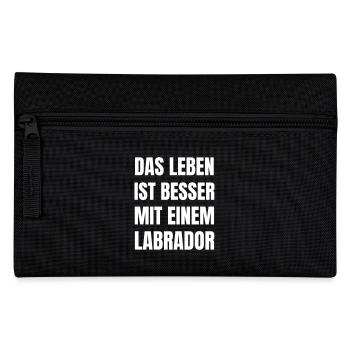 Life is better with a Labrador. - Pencil Case - black - Front
