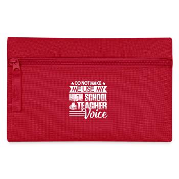 Don't Make Me Use My High School Teacher Voice - Pencil Case - red - Front