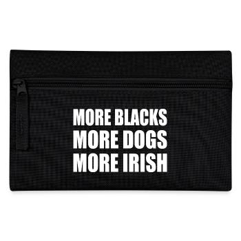 more blacks more dogs more irish - Pencil Case - black - Front