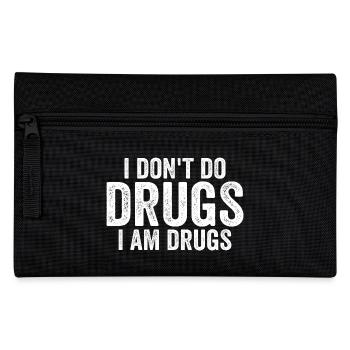 I Don't Do Drugs I Am Drugs - Pencil Case - black - Front