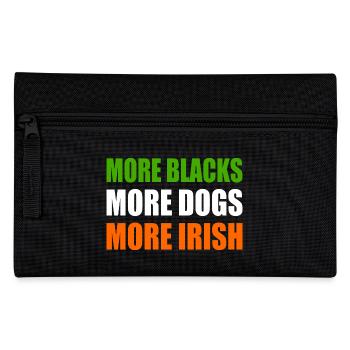 more blacks more dogs more irish - Pencil Case - black - Front