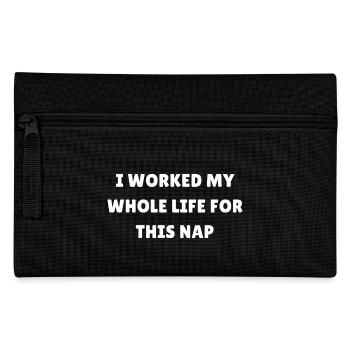I Worked My Whole Life For this Nap | Retirement - Pencil Case - black - Front