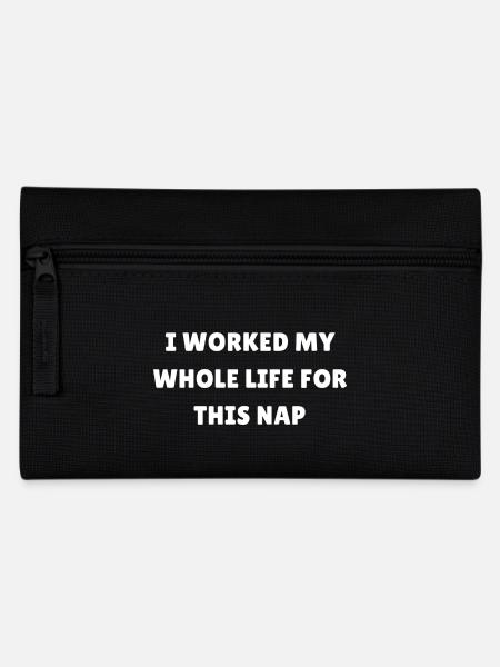 I Worked My Whole Life For this Nap | Retirement - Pencil Case - black
