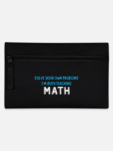 Funny Mathematics Quote Joke | Maths Teacher - Pencil Case - black