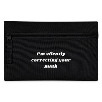I Am Silently Correcting Your Math | Maths Teacher - Pencil Case - black - Front