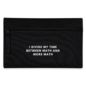 Funny Math Nerd Quote For Geeks | Math Teacher - Pencil Case - black - Front