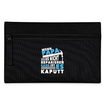 Wenn Papa es nicht reparieren kann ist es kaputt - Federtasche - Schwarz - Vorne