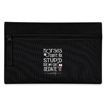 Nurses can't fix stupid we can sedate #nurselife - Pencil Case - black - Front
