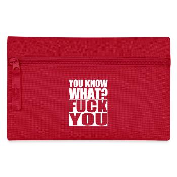 you know what? Fuck you. Fuck you. Hate. pain - Pencil Case - red - Front
