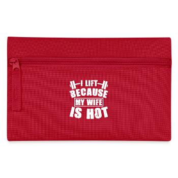 I Lift Because My Wife Is Hot T-Shirt - Pencil Case - red - Front